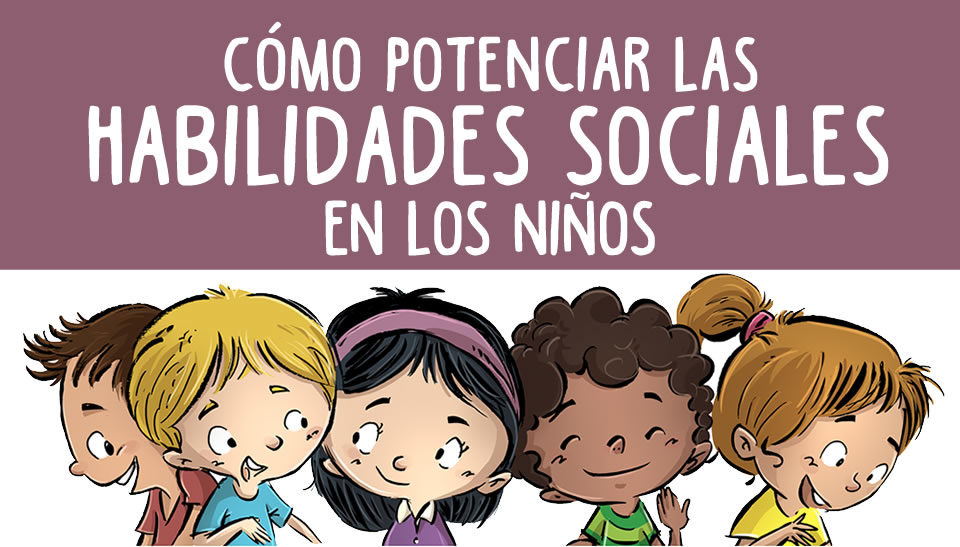 CÓmo Potenciar Las Habilidades Sociales En Los Niños 0197