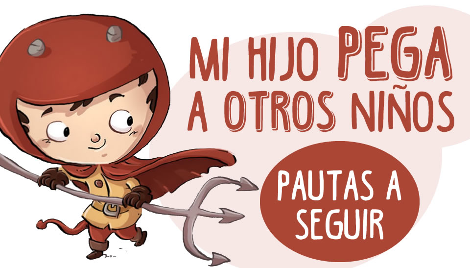 Mi hijo/a PEGA A OTROS NIÑOS: Pautas a seguir para solucionarlo