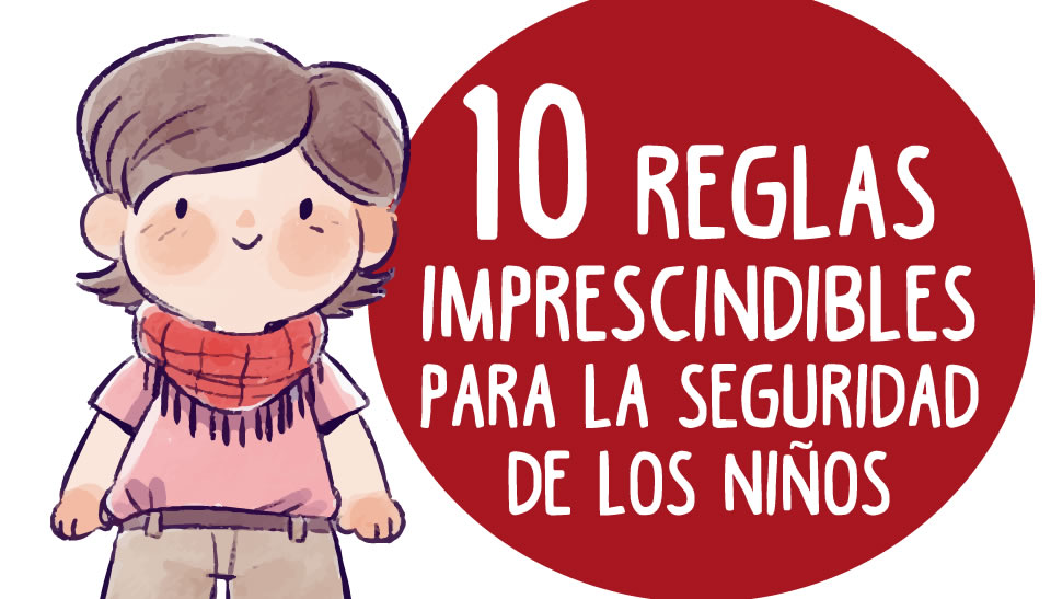 10 Reglas Imprescindibles Para La Seguridad De Los Niños 9927