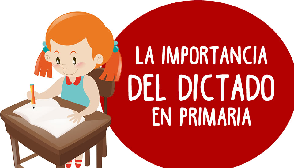 La Importancia Del Dictado Para Los Niños De Primaria 