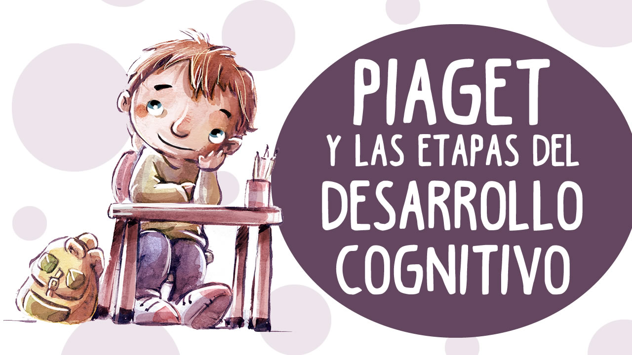 4 Etapas Del Desarrollo Cognitivo De Jean Piaget ️ Mentalidad Humana 8212