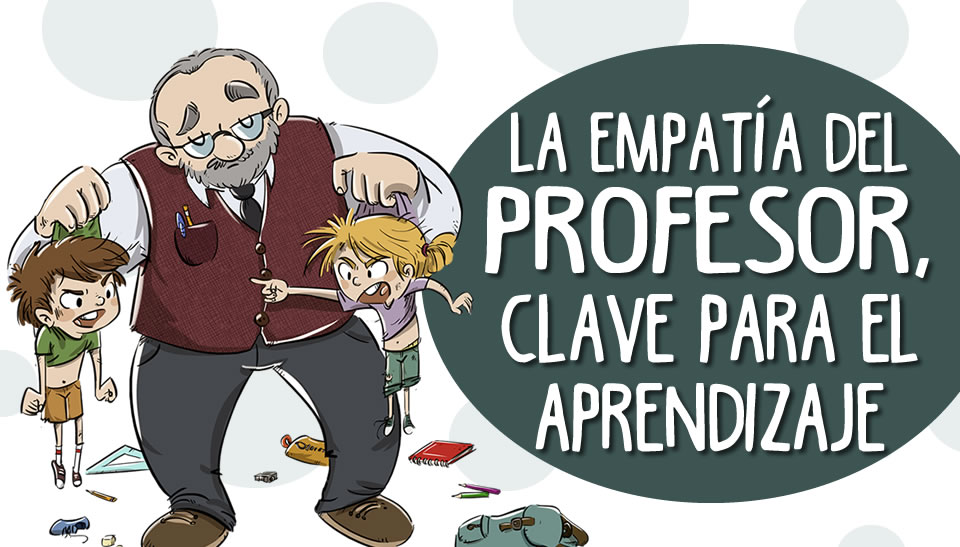 La EmpatÍa Del Profesor Clave Para El Aprendizaje Y El Sistema Educativo 4871