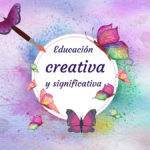 Educación creativa y significativa