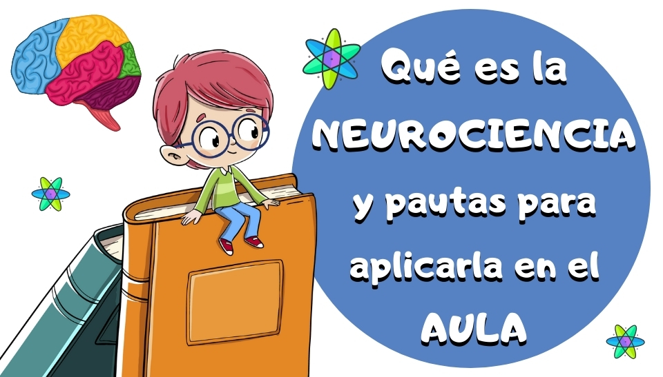 Qué Es La NEUROCIENCIA Y Pautas Para Aplicarla En El AULA