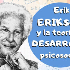 Erik Erikson y la teoría del desarrollo psicosocial