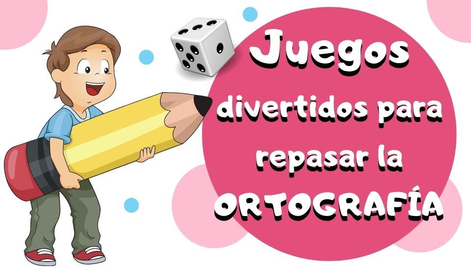 JUEGOS Divertidos Para Repasar La ORTOGRAFÍA