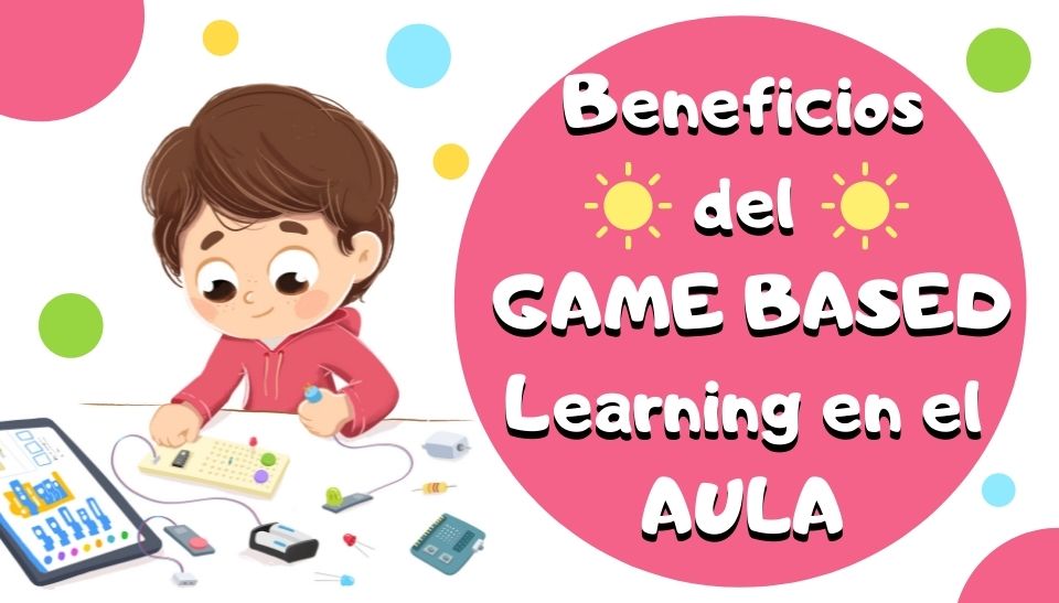 Ventajas del aprendizaje basado en juegos o Game-Based Learning (GBL)  [Infografía]