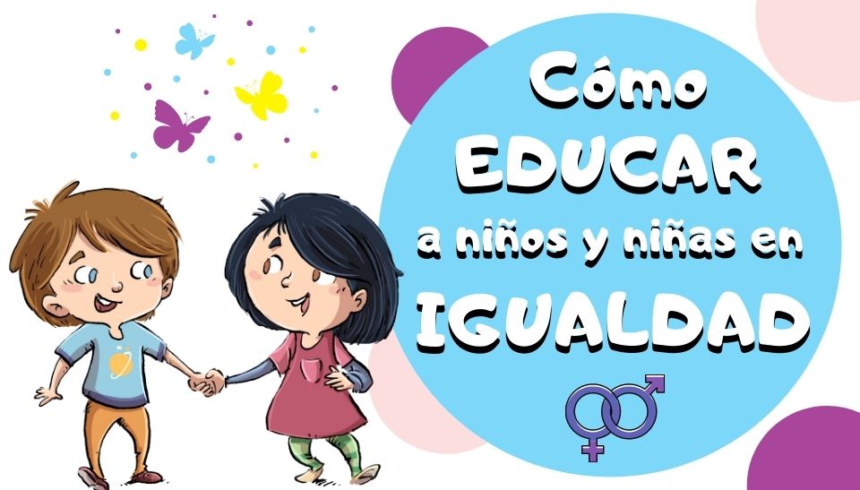 Cómo EDUCAR a los niños y las niñas en IGUALDAD