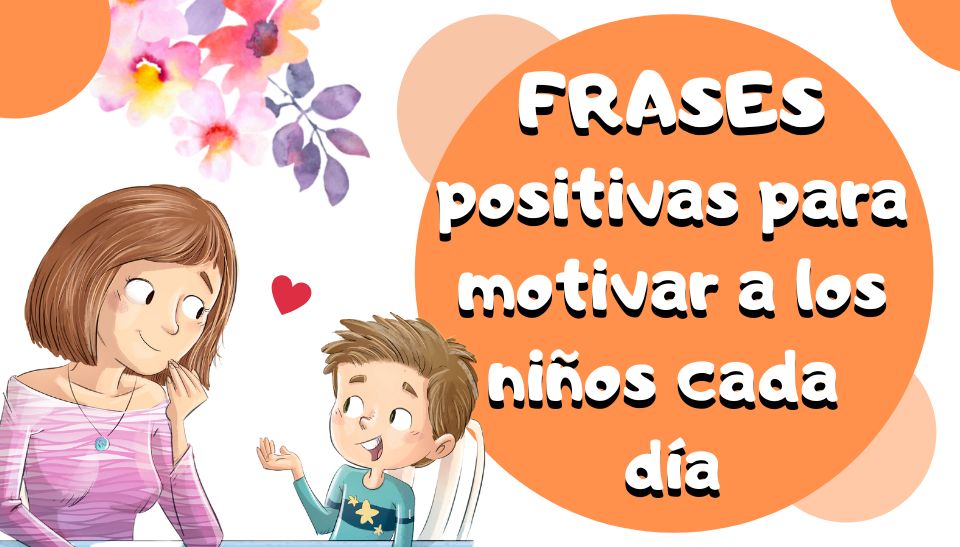 Frases positivas para motivar a los niños cada día